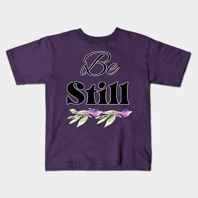 Copy of Be Still Christian faith typography Kids T-Shirt by FamilyCurios